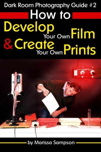 Dark Room Photography Guide #2: How to Develop Your Own Film and Create Your Own Prints in a Dark Room