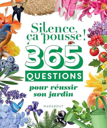Silence ça pousse ! 365 questions pour réussir son jardin: Silence ça pousse !
