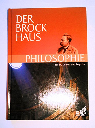 Der Brockhaus Philosophie: Ideen, Denker und Begriffe