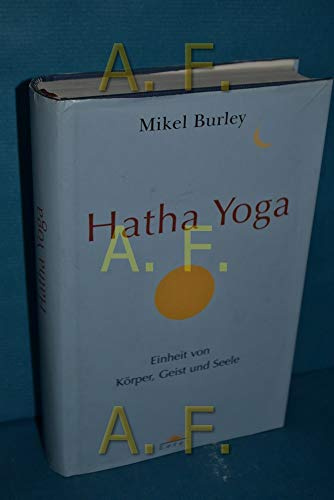 Hatha Yoga: Einheit von Körper, Geist und Seele