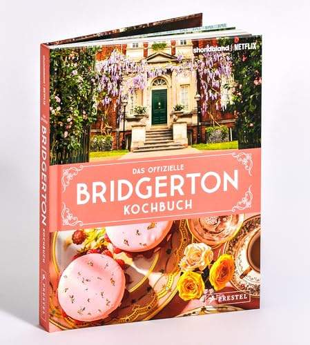 Das offizielle Bridgerton-Kochbuch: 70 Rezepte im Stil der Netflix-Erfolgsserie. Das einzige autorisierte Kochbuch, mit Originalbildern aus der Show und Zitaten aller Lieblingsfiguren