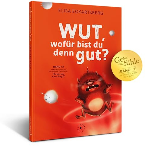 Wut, wofür bist du denn gut?: Bilderbuch (Geh hin und fühle: Kinderbuchreihe über Gefühle)