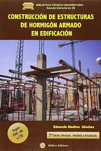 Construcción de estructuras de hormigón armado: según EHE-08 y CTE (BIBLIOTECA TECNICA UNIVERSITARIA. Sección Estructuras)