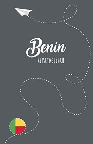 Benin Reisetagebuch: Zum Selberschreiben, Ausfüllen und Gestalten
