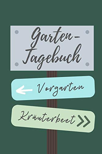 GARTEN- TAGEBUCH VORGARTEN KRÄUTERBEET: A5 Notizbuch LINIERT für Hobby Gärtner | Geschenkidee für Freunde, Papa, Mama, Oma, Opa| Gartenplaner | Garten | Gartenliebhaber | Schrebergarten