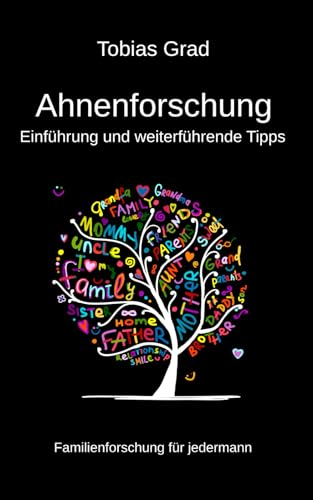 Ahnenforschung - Einführung und weiterführende Tipps: Familienforschung für jedermann