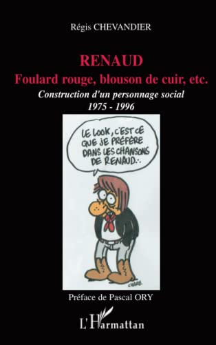 Renaud : foulard rouge, blouson de cuir, etc: Construction d'un personnage social (1975-1996)