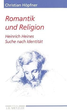 Romantik und Religion: Heinrich Heines Suche nach Identität (Heine-Studien)