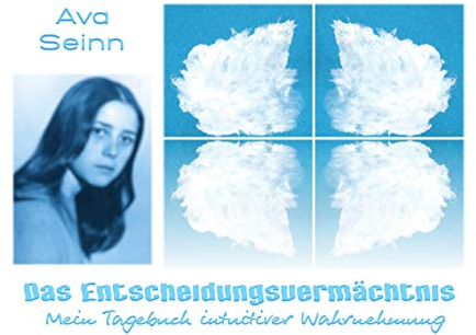 Das Entscheidungsvermächtnis: Mein Tagebuch intuitiver Wahrnehmung