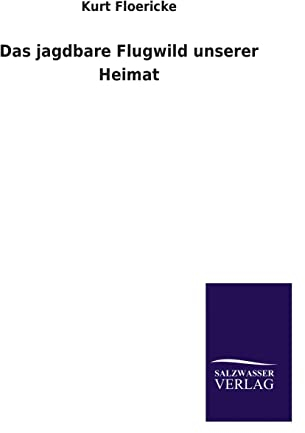 Das jagdbare Flugwild unserer Heimat