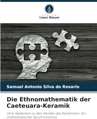 Die Ethnomathematik der Caeteuara-Keramik: Vom Gedanken zu den Händen des Keramikers: Ein mathematischer Synchronismus