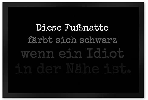 speecheese Diese Fußmatte XL in 40x60 cm färbt Sich schwarz wenn EIN Idiot in der Nähe ist Türmatte Witziger Türvorleger für alle Menschen mit Humor Idioten Depp Nachbar schwarzer Humor