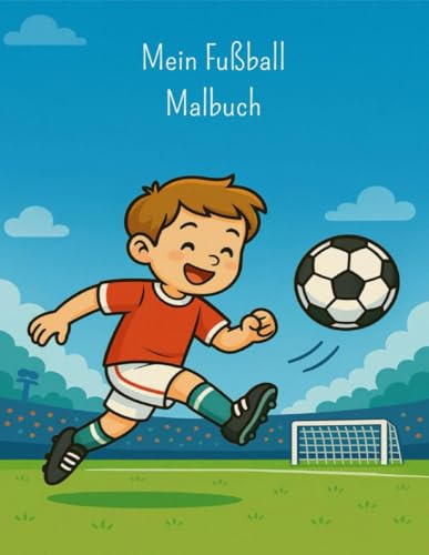 Mein Fußball-Malbuch ab 4 Jahren: Lustige Fußballbilder zum Ausmalen für Kinder ab 4 Jahren – fördert Kreativität & Konzentration | das perfekte Geschenk für kleine Fußballfans