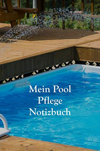 Mein Pool Pflege Notizbuch: Notieren Sie Ihre Pool Pflege ganz genau in Ihrem gepunktetem Pool Pflege Planer und behalten sie ihre Pflegemittel im Auge für mehr Spaß mit Ihrem Swimmingpool