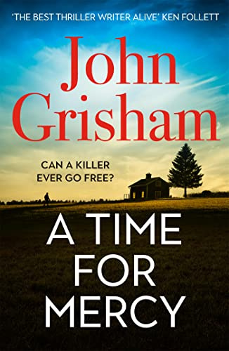 A Time for Mercy: The addictive courtroom drama from the number 1 Sunday Times bestselling author