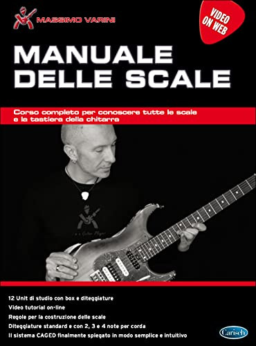 Massimo Varini Manuale delle Scale | Guida Visuale e Uditiva per Chitarristi Non Professionisti | Diteggiatura, Sistema CAGED e Memorizzazione Scale | Esercizi e Risorsa per Principianti con Video