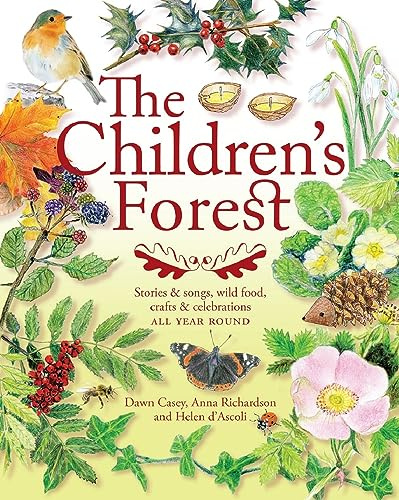 The Children's Forest: Stories and songs, wild food, crafts and celebrations ALL YEAR ROUND: Stories & Songs, Wild Food, Crafts & Celebrations (Crafts and Family Activities)