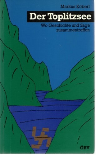 Der Toplitzsee. Wo Geschichte und Sage zusammentreffen