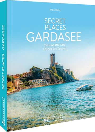 Secret Places Gardasee: Traumhafte Orte abseits des Trubels für die perfekte Auszeit am Gardasee entdecken und unvergessliche Momente genießen.