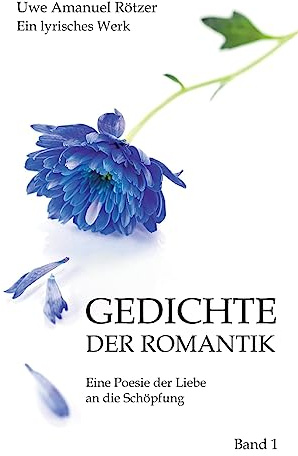 Gedichte der Romantik: Eine Poesie der Liebe an die Schöpfung