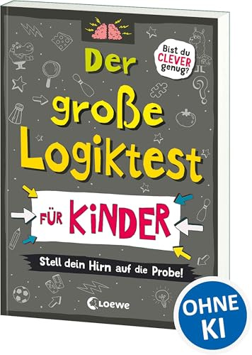 Der große Logiktest für Kinder - Stell dein Hirn auf die Probe!: Gehirntraining ab 8 Jahre, Gehirnjogging für Kinder (Die Wissens-Challenge)