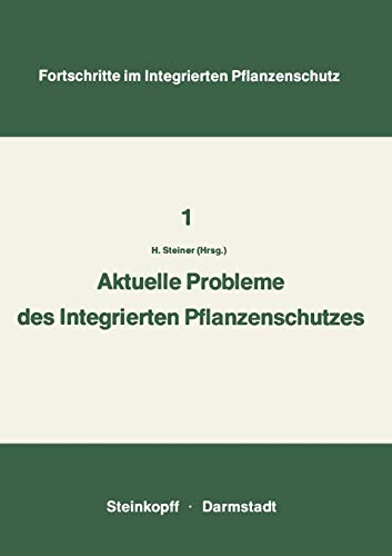 Aktuelle Probleme im Integrierten Pflanzenschutz: Vorträge der 2. Sitzung des Arbeitskreises „Integrierten Pflanzenschutz“ der Deutschen ... im Integrierten Pflanzenschutz, Band 1)
