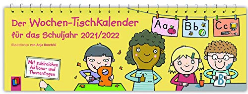 Der Wochen-Tischkalender für das Schuljahr 2021/2022: Mit zahlreichen Aktions- und Thementagen