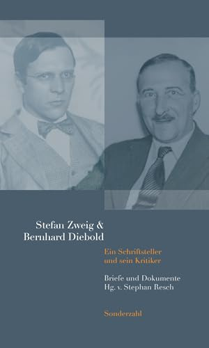 Stefan Zweig & Bernhard Diebold: Ein Schriftsteller und sein Kritiker. Briefe und Dokumente