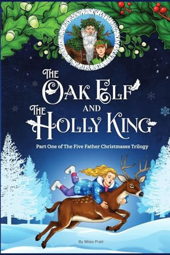 The Oak Elf and the Holly King: The Five Father Christmases Part One: 1