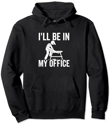 Je serai dans mon bureau Un travailleur drôle, un charpentier qui travaille Sweat à Capuche