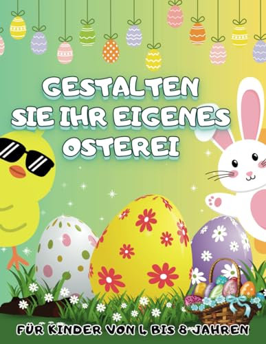 Gestalten Sie Ihr eigenes Osterei | Malbuch für Kinder von 4 bis 8 Jahren: Buch der Aktivitäten | Spaß für Kinder im Vorschulalter