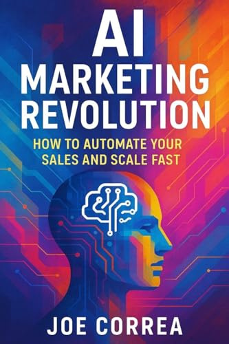 AI Marketing Revolution: How to Automate Your Sales and Scale Fast: 1