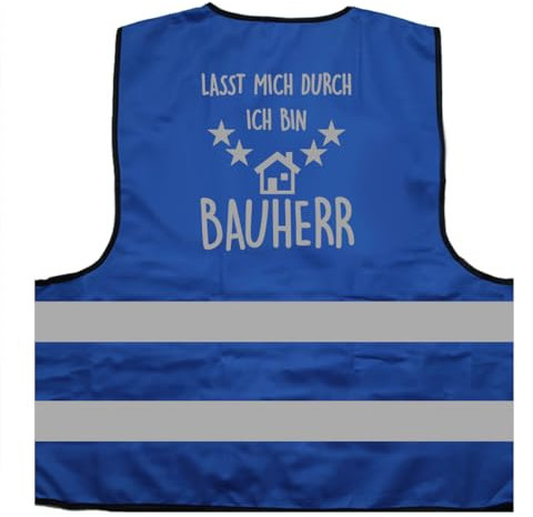 Lasst Mich durch, ich Bin Bauherr Warnweste BZW. Signalweste mit reflektierendem Aufdruck - Größe XXL / 3XL, Blau