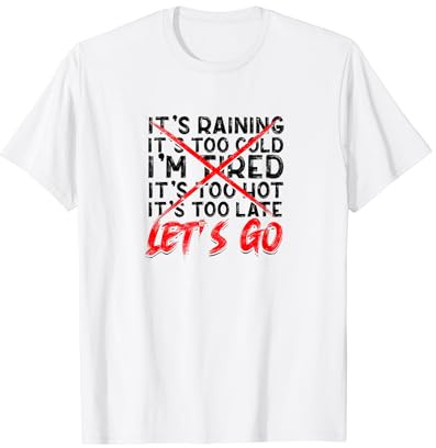 IT'S RAINING IT'S TOO COLD IM TIRED T-Shirt