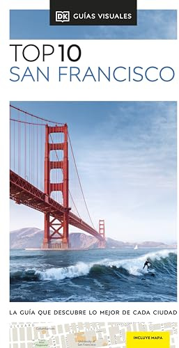 San Francisco (Guías Visuales TOP 10): La guía que descubre lo mejor de cada ciudad (Guías de viaje)