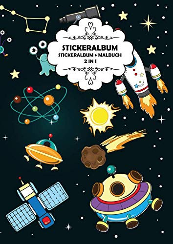 Stickeralbum: Stickeralbum: 2 in 1, Stickeralbum + Malbuch, Leere Seiten zum Bekleben und Malen als Softcover in der Größe A4, Normales Papier, Motiv: Weltraum