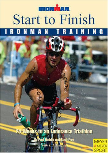 Start to Finish - Ironman training; 24 Weeks to an Endurance Triathlon