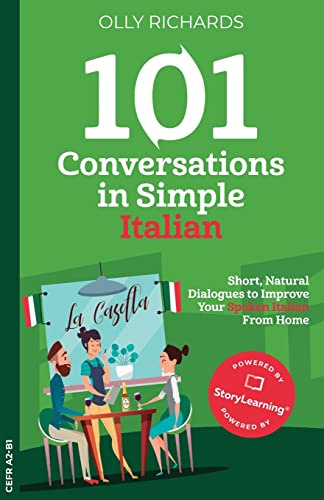 101 Conversations in Simple Italian: Short, Natural Dialogues to Improve Your Spoken Italian from Home: 1 (101 Conversations: Italian Edition)