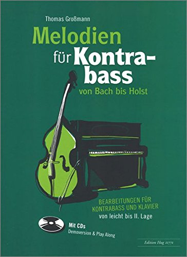 Melodien für Kontrabass - von Bach bis Holst: Bearbeitungen für Kontrabass und Klavier von leicht bis II. Lage