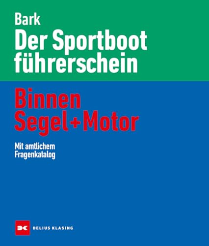 Der Sportbootführerschein Binnen Segel und Motor: Mit amtlichem Fragenkatalog