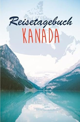 Reisetagebuch Kanada zum Selberschreiben / als Abschiedsgeschenk