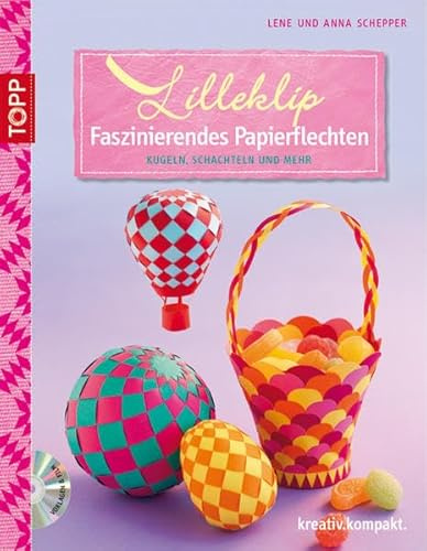 Lilleklip - Faszinierendes Papierflechten: Anspruchsvolle Modelle aus Papierstreifen weben (kreativ.kompakt.)