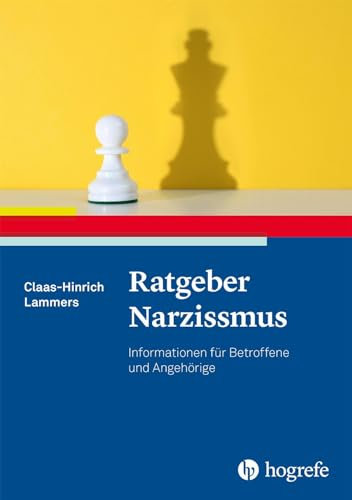 Ratgeber Narzissmus: Informationen für Betroffene und Angehörige (Ratgeber zur Reihe Fortschritte der Psychotherapie)