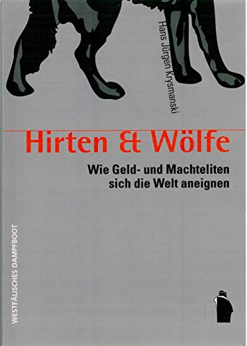 Hirten & Wölfe: Wie Geld- und Machteliten sich die Welt aneignen