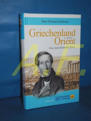Griechenland und der Orient: Eine märchenhafte Reise
