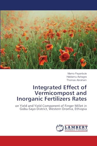 Integrated Effect of Vermicompost and Inorganic Fertilizers Rates: on Yield and Yield Component of Finger Millet in Gobu-Sayo District, Western Oromia, Ethiopia
