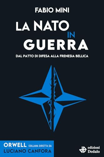 La NATO in guerra. Dal patto di difesa alla frenesia bellica