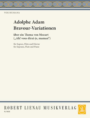 Bravour-Variationen: über ein Thema von Mozart (“Ah! vous dirai-je, maman”). 28. Sopran, Flöte und Klavier. Sopran. Partitur und Stimme. (Vox Humana: ... Gesänge, Lieder und Duette, Band 28)