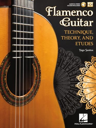 Flamenco Guitar - Technique, Theory and Etudes | Yago Santos | Flamenco Gitarre Schule mit TAB & Notation | Technik, Theorie und Etüden für Gitarristen mit Online Audio & Video Berklee Guide