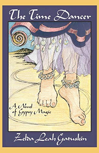 The Time Dancer: A Novel of Gypsy Magic (Spiral Map of Time, Band 1)
